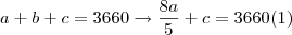 a+b+c=3660\rightarrow \frac{8a}{5}+c=3660 (1)