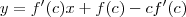 y = f^{\prime}(c)x + f(c) - cf^\prime(c) y = f^{\prime}(c)x + f(c) - cf^\prime(c)
