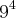 {9}^{4}
