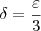 \delta =\frac{\varepsilon }{3} \delta =\frac{\varepsilon }{3}