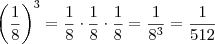 \left( \frac{1}{8} \right)^3 = \frac{1}{8} \cdot \frac{1}{8} \cdot \frac{1}{8} = \frac{1}{8^3} = \frac{1}{512}