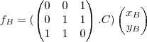 {f}_{B}=(
\begin{pmatrix}
   0 & 0 & 1 \\ 
   0 & 1 & 1 \\
   1 & 1 & 0
\end{pmatrix}.C)
\begin{pmatrix}
    {x}_{B}   \\ 
    {y}_{B} 
\end{pmatrix}