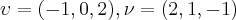 \upsilon= (-1,0,2), \nu= (2,1,-1)