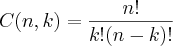 C(n,k)= \frac{n!}{k!(n-k)!}