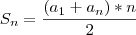 S_n=\frac{(a_1+a_n)*n}{2} S_n=\frac{(a_1+a_n)*n}{2}