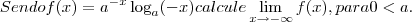 Sendo f(x)=a^{-x}\log_{a}(-x) calcule \lim_{x\to{-\infty}}f(x), para 0<a.