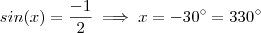 sin (x) =  \frac{-1}{2}   \implies   x =  - 30^{\circ}   =  330^{\circ}