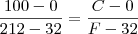 \frac{100-0}{212-32}=\frac{C-0}{F-32} \frac{100-0}{212-32}=\frac{C-0}{F-32}