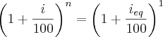 \left(1 + \frac{i}{100} \right)^n = \left(1 + \frac{i_{eq}}{100} \right)^1 \left(1 + \frac{i}{100} \right)^n = \left(1 + \frac{i_{eq}}{100} \right)^1