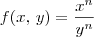 f(x,\,y) = \frac{x^n}{y^n}