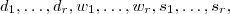 d_1 , \hdots , d_r , w_1,\hdots , w_r , s_1,\hdots , s_r , d_1 , \hdots , d_r , w_1,\hdots , w_r , s_1,\hdots , s_r ,