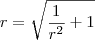 r = \sqrt{\frac{1}{r^2} + 1}