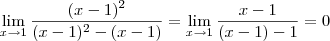 \lim_{x\to1}\frac{(x-1)^2}{(x-1)^2-(x-1)}=\lim_{x\to1}\frac{x-1}{(x-1)-1}=0