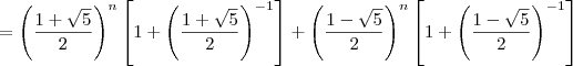 = \left(\dfrac{1+\sqrt{5}}{2}\right)^n\left[1 + \left(\dfrac{1+\sqrt{5}}{2}\right)^{-1}\right] + \left(\dfrac{1-\sqrt{5}}{2}\right)^n\left[1 + \left(\dfrac{1-\sqrt{5}}{2}\right)^{-1}\right]