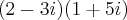 (2-3i)(1+5i) (2-3i)(1+5i)