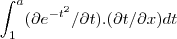 \int_{1}^{a}(\partial {e}^{-t^2}/\partial t).(\partial t/\partial x)dt