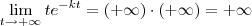 \lim_{t\to +\infty} t e^{-kt} = (+\infty)\cdot(+\infty) = +\infty