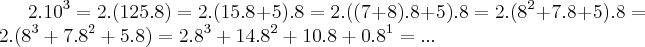 2.10^3=2.(125.8)=2.(15.8+5).8=2.((7+8).8+5).8=2.(8^2+7.8+5).8
    =2.(8^3+7.8^2+5.8)=2.8^3+14.8^2+10.8+0.8^1=...