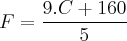 F = \frac{9.C + 160}{5} F = \frac{9.C + 160}{5}