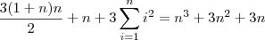 \frac{3(1+n)n}{2} + n + 3\sum_{i=1}^n i^2 = n^3 + 3n^2 + 3n