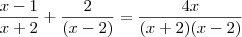 \frac{x - 1}{x + 2} + \frac{2}{(x - 2)} = \frac{4x}{(x + 2)(x - 2)}