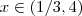 x \in (1/3, 4) x \in (1/3, 4)