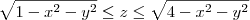 \sqrt{1 - x^2 - y^2} \leq z \leq \sqrt{4 - x^2 - y^2}