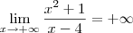 \lim_{x \to + \infty }\frac{x^2 + 1}{x - 4} = +\infty \lim_{x \to + \infty }\frac{x^2 + 1}{x - 4} = +\infty