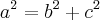 {a}^{2}={b}^{2}+{c}^{2} {a}^{2}={b}^{2}+{c}^{2}