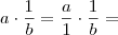 a \cdot \frac1b = \frac{a}{1} \cdot \frac1b =