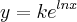y = k{e}^{ln x}
