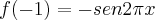 f(-1)= - sen 2\pi x