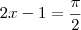 2x-1 = \frac{\pi}{2} 2x-1 = \frac{\pi}{2}