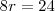 8r = 24