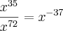 \frac{x^{35}}{x^{72}} = x^{-37}