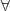 \space \forall \space