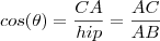 cos(\theta) = \frac{CA}{hip} = \frac{AC}{AB}