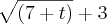 \sqrt[]{\left(7 + t \right)}+ 3