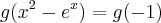 g(x^{2} - e^{x}) = g(-1) g(x^{2} - e^{x}) = g(-1)