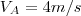 {V}_{A}=4 m/s {V}_{A}=4 m/s