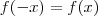 f( - x) = f(x)