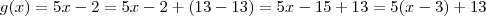 g(x)=5x-2=5x-2+(13-13)=5x-15+13=5(x-3)+13