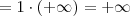 = 1 \cdot (+\infty) = +\infty
