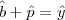 \hat{b} + \hat{p} = \hat{y} \hat{b} + \hat{p} = \hat{y}