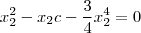 x_2^2 -x_2 c - \frac{3}{4}x_2 ^4 = 0