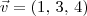 \vec{v} = (1,\,3,\,4) \vec{v} = (1,\,3,\,4)