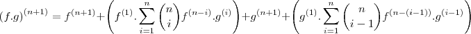 \left(f.g\right)^{(n+1)}= f^{(n+1)} +\left(f^{(1)} .\sum_{i=1}^{n} \binom{n}{i}f^{(n-i)} .g^{(i)}\right) +g^{(n+1)} +\left(g^{(1)} .\sum_{i=1}^{n} \binom{n}{i-1}f^{(n-(i-1))} .g^{(i-1)}\right)