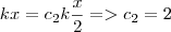 kx = {c_2k} \frac{x}{2} => c_2 = 2 kx = {c_2k} \frac{x}{2} => c_2 = 2