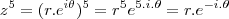 {z}^{5}=({r.{e}^{i\theta})^{5}={r}^{5}{e}^{5.i.\theta}=r.{e}^{-i.\theta} {z}^{5}=({r.{e}^{i\theta})^{5}={r}^{5}{e}^{5.i.\theta}=r.{e}^{-i.\theta}