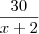 \frac{30}{x+2} \frac{30}{x+2}
